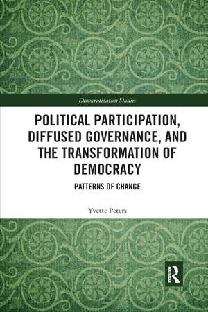 Political Participation, Diffused Governance, and the Transformation of Democracy: Patterns of Change de Yvette Peters