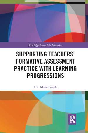 Supporting Teachers' Formative Assessment Practice with Learning Progressions de Erin Furtak