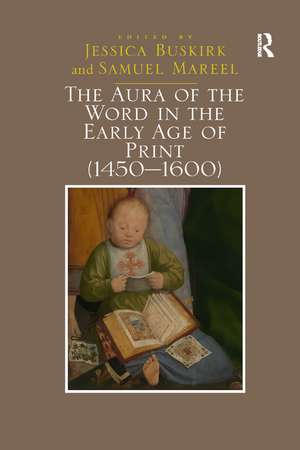 The Aura of the Word in the Early Age of Print (1450–1600) de Jessica Buskirk