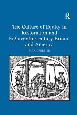 The Culture of Equity in Restoration and Eighteenth-Century Britain and America de Mark Fortier