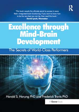 Excellence through Mind-Brain Development: The Secrets of World-Class Performers de Harald S. Harung