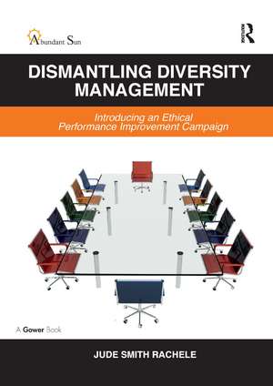 Dismantling Diversity Management: Introducing an Ethical Performance Improvement Campaign de Jude Smith Rachele