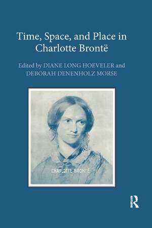 Time, Space, and Place in Charlotte Brontë de Diane Long Hoeveler