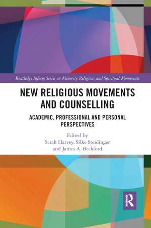 New Religious Movements and Counselling: Academic, Professional and Personal Perspectives de Sarah Harvey