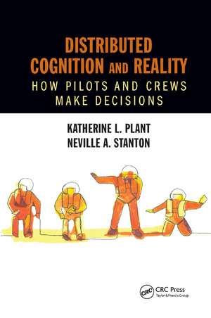 Distributed Cognition and Reality: How Pilots and Crews Make Decisions de Katherine L. Plant