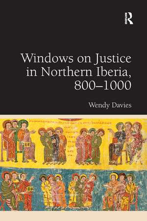 Windows on Justice in Northern Iberia, 800�1000 de Wendy Davies