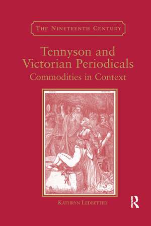 Tennyson and Victorian Periodicals: Commodities in Context de Kathryn Ledbetter