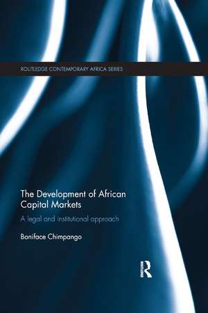 The Development of African Capital Markets: A Legal and Institutional Approach de Boniface Chimpango