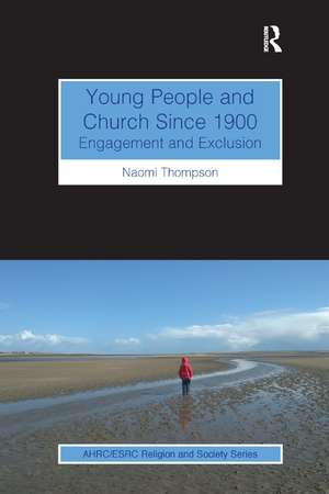 Young People and Church Since 1900: Engagement and Exclusion de Naomi Thompson