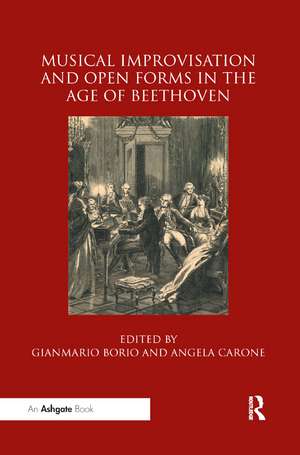 Musical Improvisation and Open Forms in the Age of Beethoven de Gianmario Borio