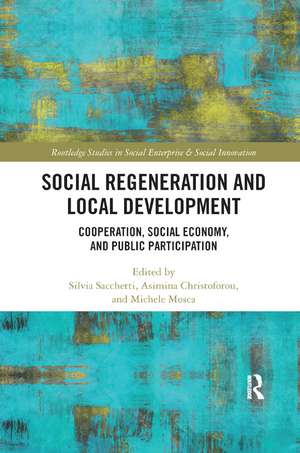 Social Regeneration and Local Development: Cooperation, Social Economy and Public Participation de Silvia Sacchetti