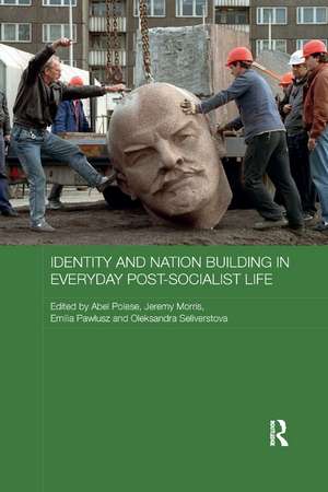 Identity and Nation Building in Everyday Post-Socialist Life de Abel Polese