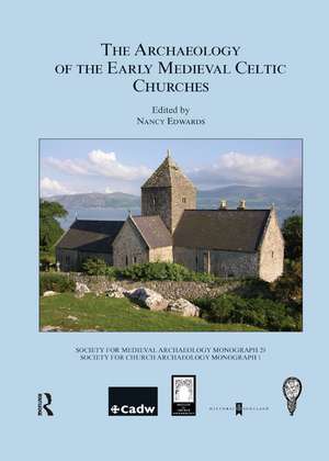 The Archaeology of the Early Medieval Celtic Churches: No. 29 de Nancy Edwards