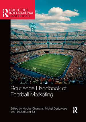 Routledge Handbook of Football Marketing de Nicolas Chanavat