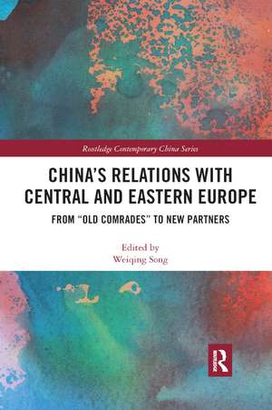 China's Relations with Central and Eastern Europe: From "Old Comrades" to New Partners de Weiqing Song