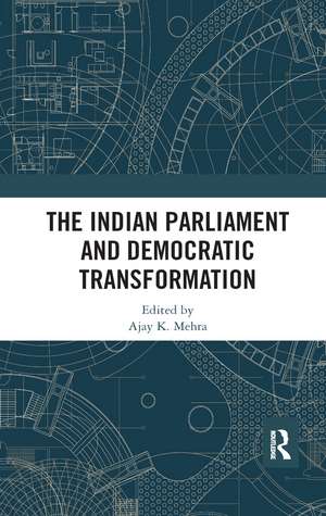 The Indian Parliament and Democratic Transformation de Ajay K. Mehra