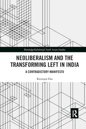 Neoliberalism and the Transforming Left in India: A contradictory manifesto de Ritanjan Das