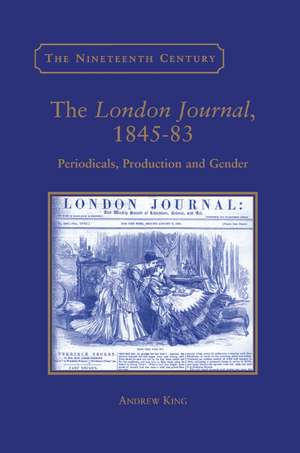 The London Journal, 1845-83: Periodicals, Production and Gender de Andrew King