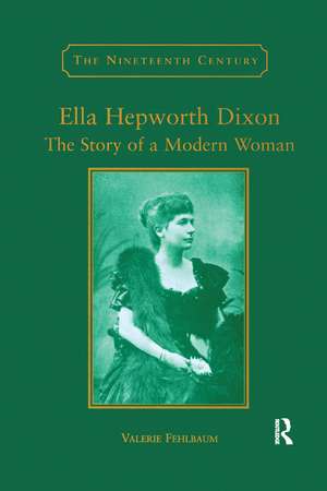 Ella Hepworth Dixon: The Story of a Modern Woman de Valerie Fehlbaum