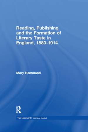 Reading, Publishing and the Formation of Literary Taste in England, 1880-1914 de Mary Hammond