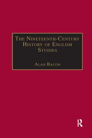 The Nineteenth-Century History of English Studies de Alan Bacon