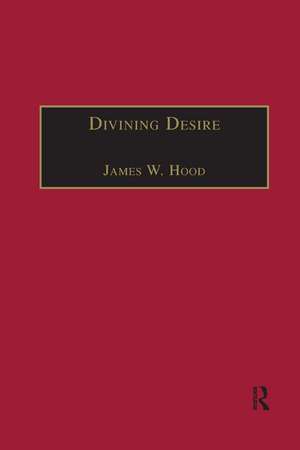 Divining Desire: Tennyson and the Poetics of Transcendence de James W. Hood