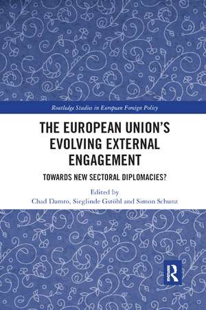 The European Union’s Evolving External Engagement: Towards New Sectoral Diplomacies? de Chad Damro