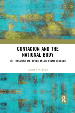 Contagion and the National Body: The Organism Metaphor in American Thought de Gerald O'Brien