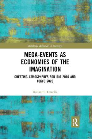 Mega-Events as Economies of the Imagination: Creating Atmospheres for Rio 2016 and Tokyo 2020 de Rodanthi Tzanelli