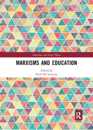 Marxisms and Education de Noah De Lissovoy