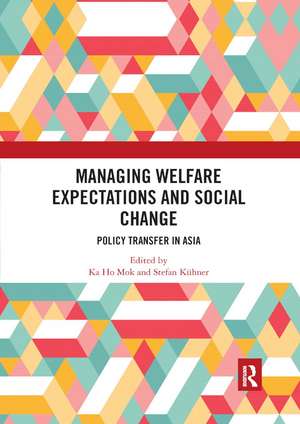 Managing Welfare Expectations and Social Change: Policy Transfer in Asia de Ka Ho Mok