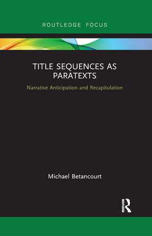 Title Sequences as Paratexts: Narrative Anticipation and Recapitulation de Michael Betancourt