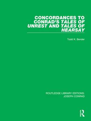 Concordances to Conrad's Tales of Unrest and Tales of Hearsay de Todd K. Bender