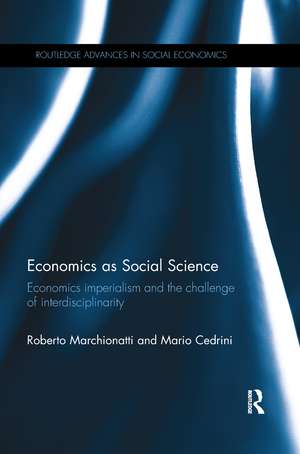 Economics as Social Science: Economics imperialism and the challenge of interdisciplinarity de Roberto Marchionatti