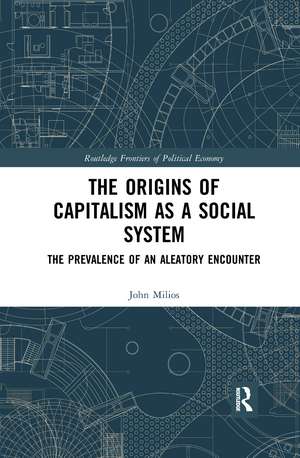 The Origins of Capitalism as a Social System: The Prevalence of an Aleatory Encounter de John Milios