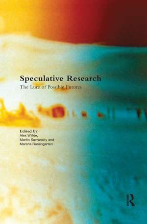 Speculative Research: The Lure of Possible Futures de Alex Wilkie