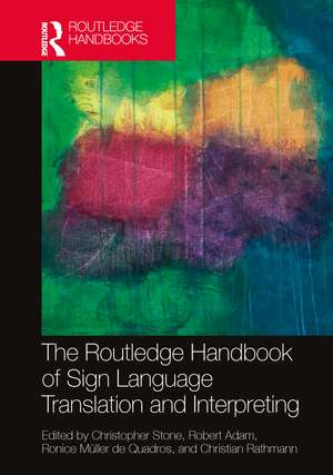 The Routledge Handbook of Sign Language Translation and Interpreting de Christopher Stone