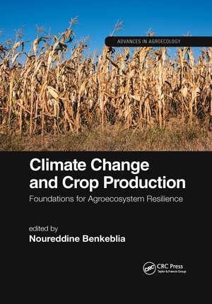 Climate Change and Crop Production: Foundations for Agroecosystem Resilience de Noureddine Benkeblia