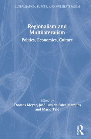 Regionalism and Multilateralism: Politics, Economics, Culture de Thomas Meyer
