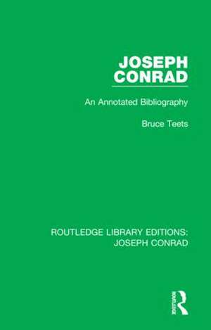 Joseph Conrad: An Annotated Bibliography de Bruce Teets