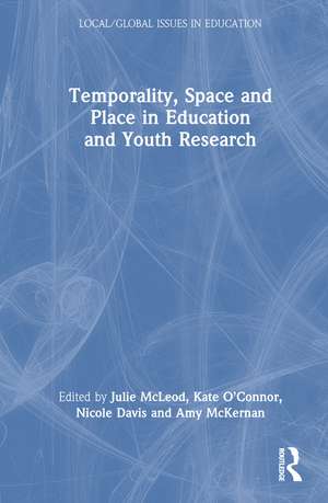 Temporality, Space and Place in Education and Youth Research de Julie McLeod