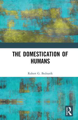 The Domestication of Humans de Robert G. Bednarik