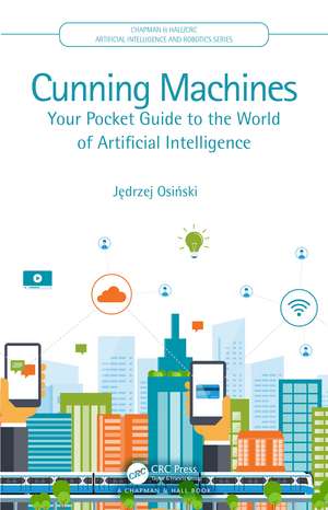 Cunning Machines: Your Pocket Guide to the World of Artificial Intelligence de Jędrzej Osiński