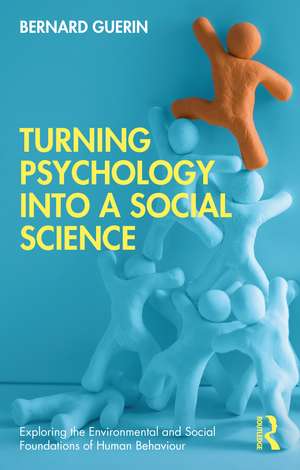 Turning Psychology into a Social Science de Bernard Guerin