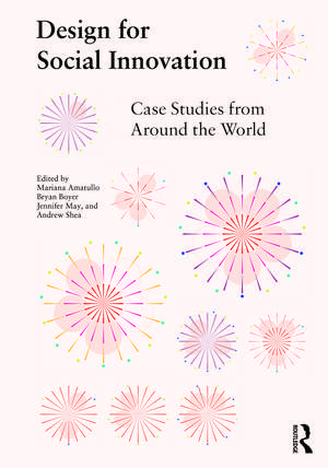 Design for Social Innovation: Case Studies from Around the World de Mariana Amatullo