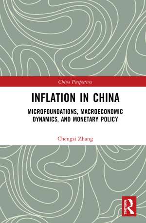 Inflation in China: Microfoundations, Macroeconomic Dynamics, and Monetary Policy de Chengsi Zhang