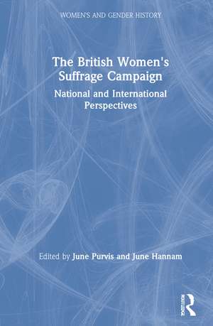 The British Women's Suffrage Campaign: National and International Perspectives de June Purvis