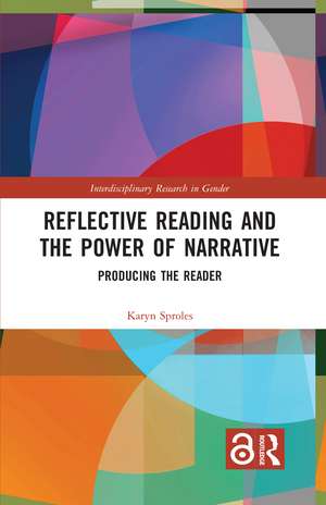 Reflective Reading and the Power of Narrative: Producing the Reader de Karyn Sproles