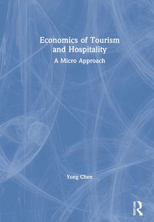 Economics of Tourism and Hospitality: A Micro Approach de Yong Chen