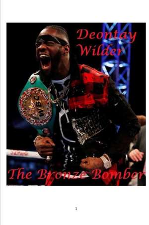 Deontay Wilder - The Bronze Bomber de Steven King